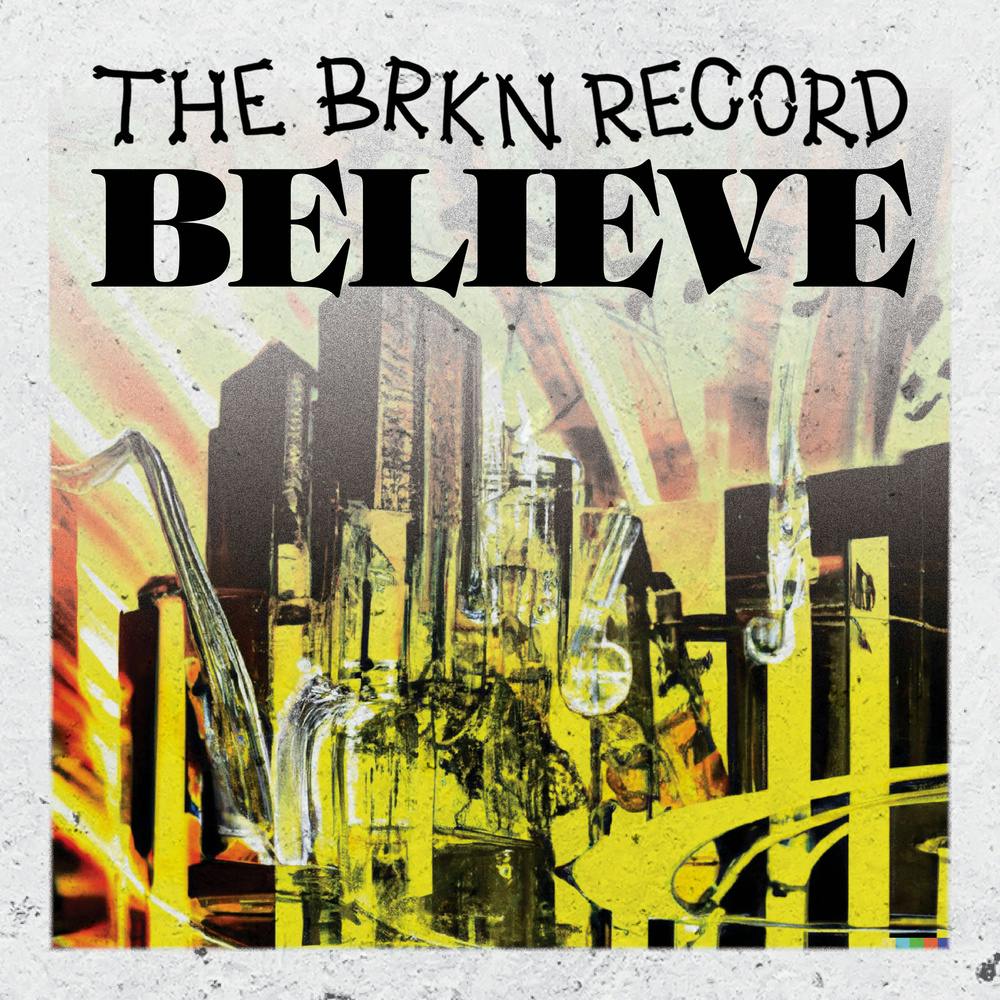 The Brkn Record - Believe