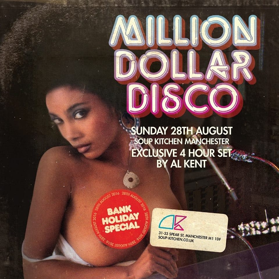 SUNDAY 28TH AUGUST MILLION DOLLAR DISCO BANK HOLIDAY SPECIAL AL KENT 4 HR SET THE SOUP KITCHEN MANCHESTER