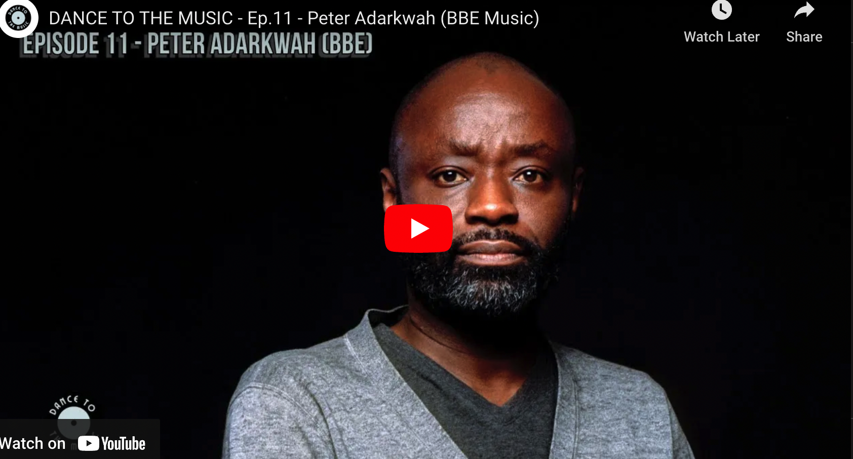 DANCE TO THE MUSIC - Ep.11 - Peter Adarkwah (BBE Music)